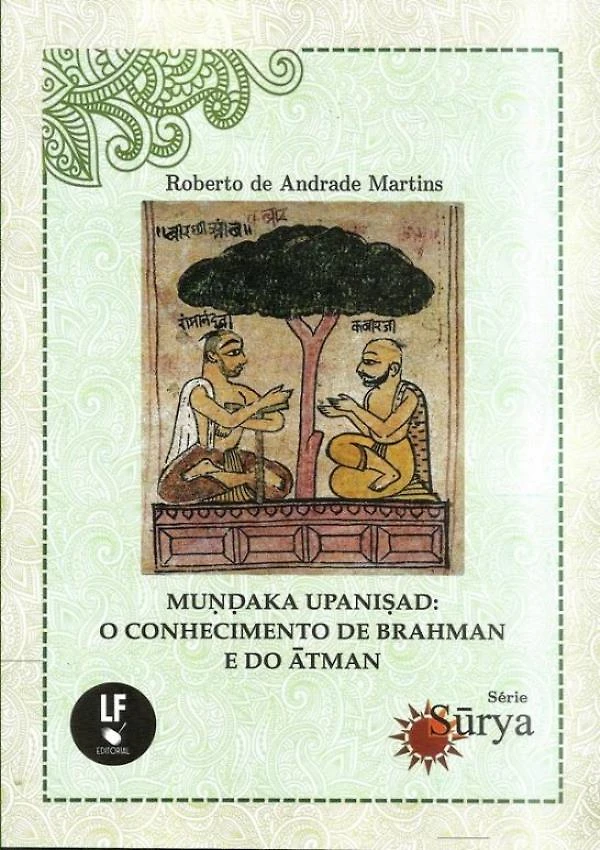 Mundaka Upanisad - O Conhecimento De Brahman E Do Atman