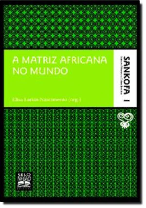 Matriz Africana No Mundo, A - Sankofa 1