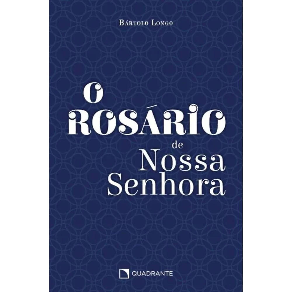 O rosário de Nossa Senhora ( Bártolo Longo )
