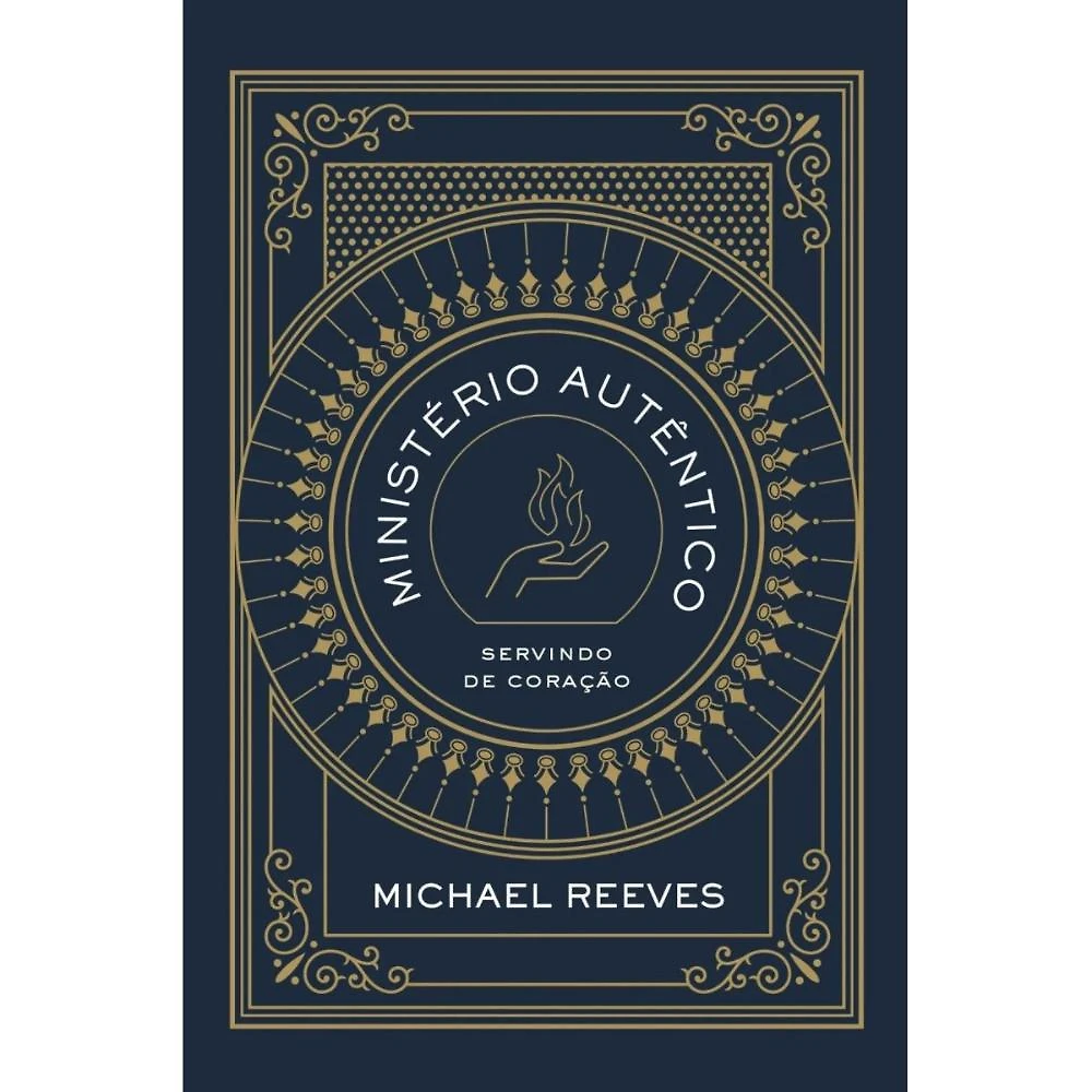 Ministério autêntico ( Michael Reeves )