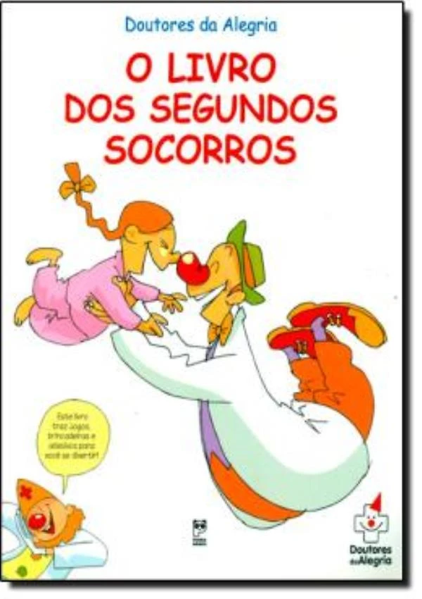 Livro Dos Segundos Socorros, O - Doutores Da Alegria