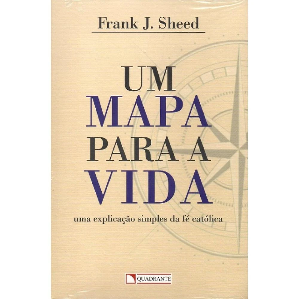 Um Mapa Para a Vida: Uma Explicação Simples da Fé Católica