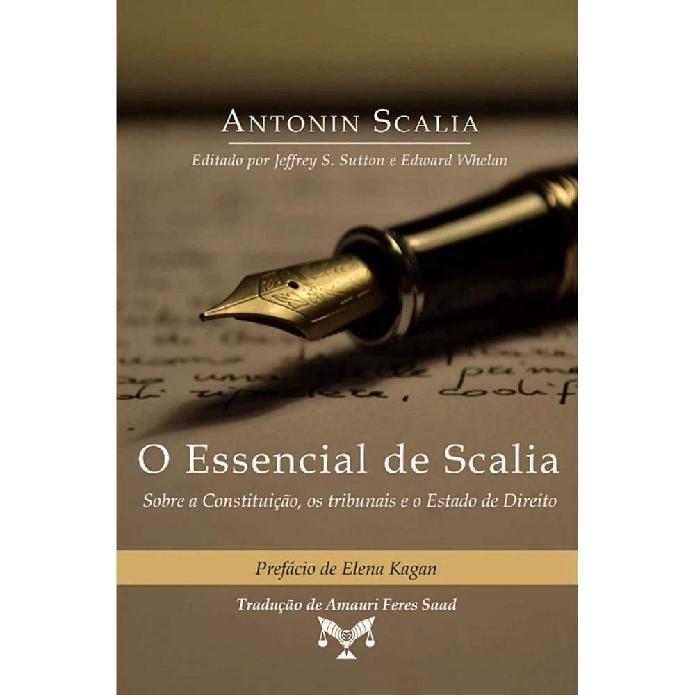 O Essencial de Scalia - Sobre a constituição, os tribunais e