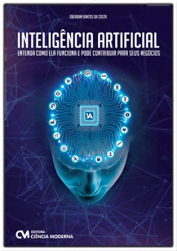 Inteligencia Artificial - Entenda Como Ela Funciona E Pode