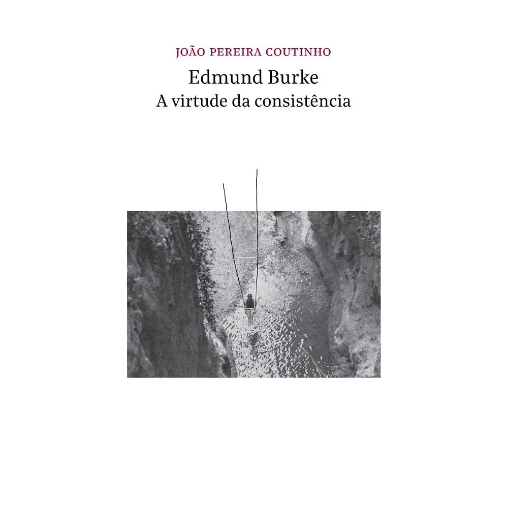 Edmund Burke - a virtude da consistência