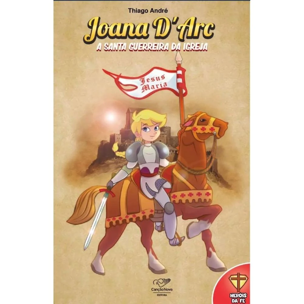 Joana D'arc: A Santa Guerreira da Igreja ( Thiago André )