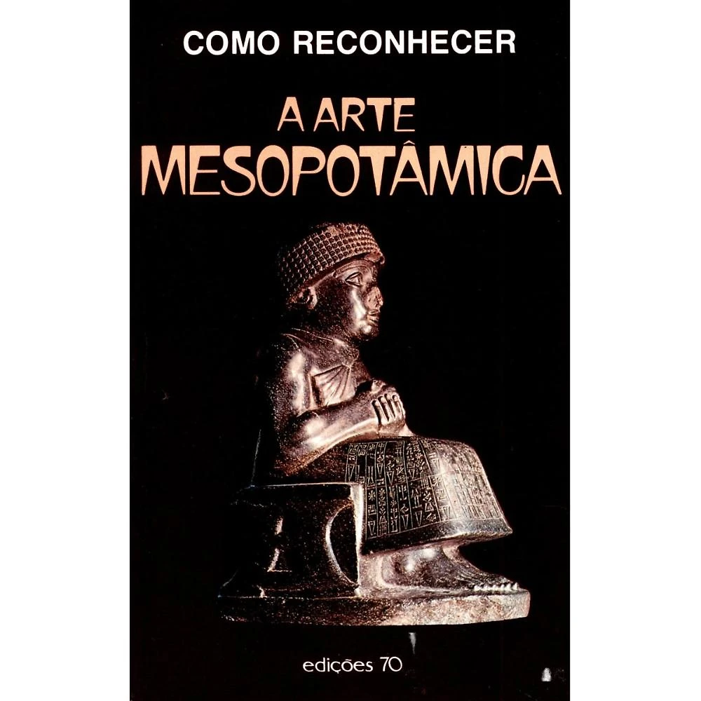 Como reconhecer arte mesopotâmica ( Sabatino Moscati )