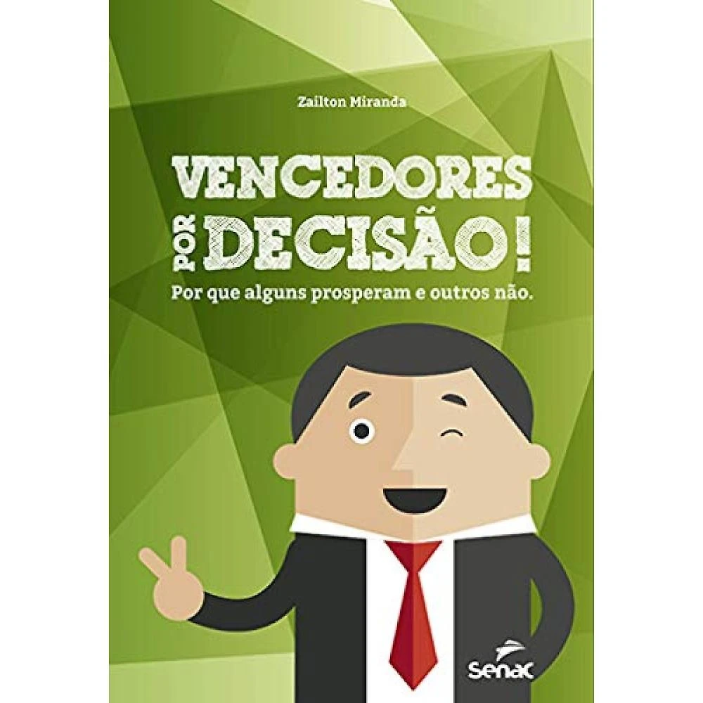 Vencedores Por Decisão - Por Que Alguns Prosperam e Outros N
