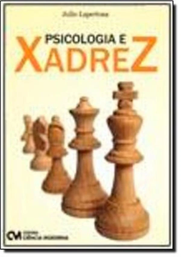 Psicologia E Xadrez - Usando O Xadrez Para Uma Mente Mais