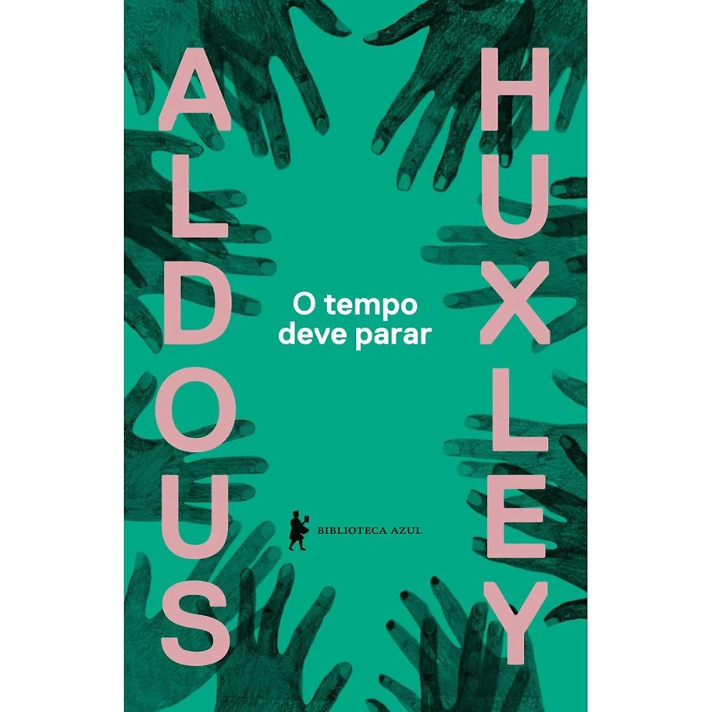 O tempo deve parar  ( Aldous Huxley )