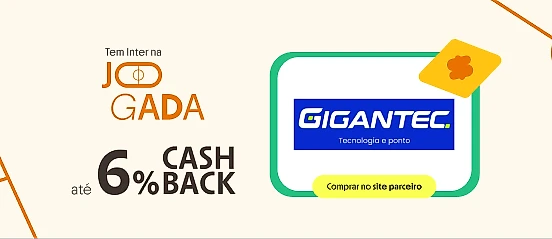 GIGANTEC COM ATÉ 6% DE CASHBACK