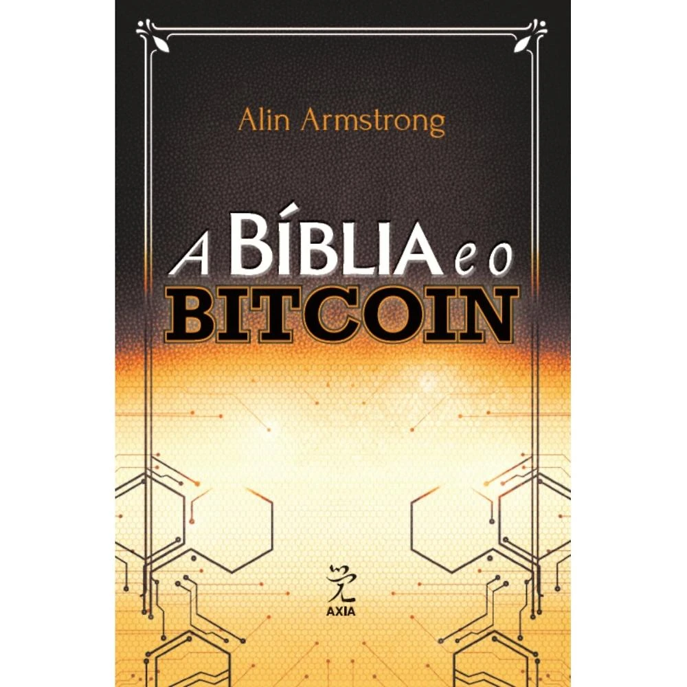 A Bíblia e o bitcoin (Alin Armstrong)