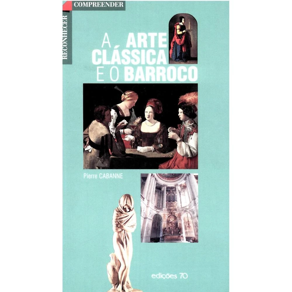 A arte clássica e o barroco ( Pierre Cabanne )
