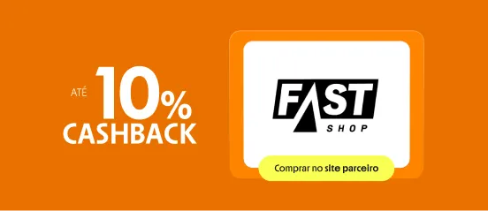 FASTSHOP COM ATÉ 10% DE CASHBACK