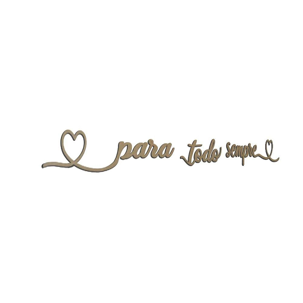 Palavra Decorativa Mdf Corte Laser P/ Todo Sempre Cru