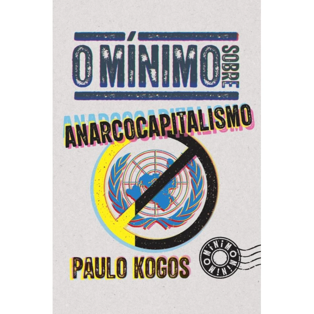 O mínimo sobre Anarcocapitalismo ( Paulo Kogos )