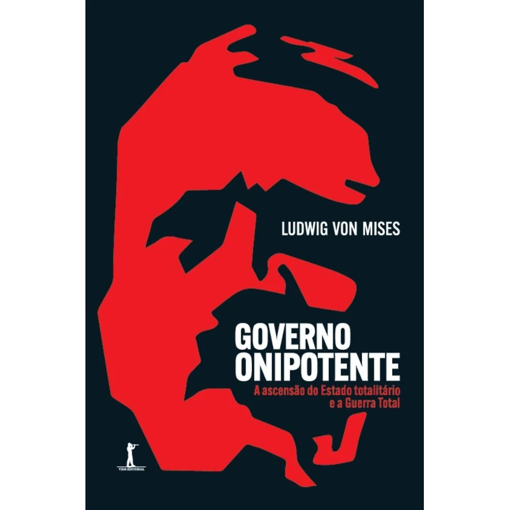 Governo onipotente - A ascensão do Estado totalitário e a Gu