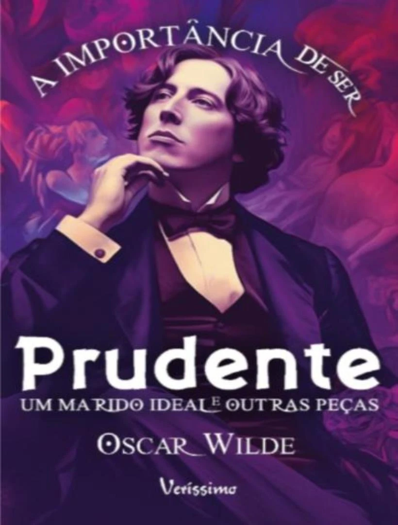 Importancia De Ser Prudente, Um Marido Ideal E Outras Peca