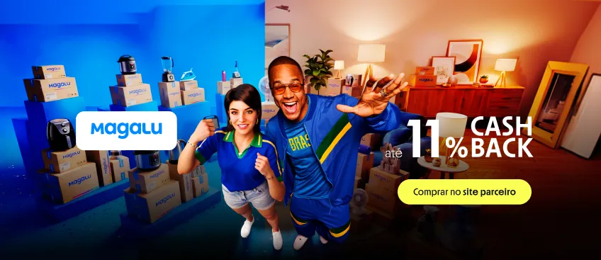 MAGALU COM ATÉ 11% DE CASHBACK