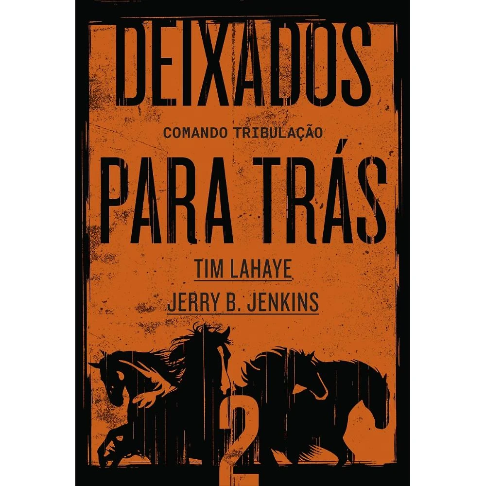 Deixados para trás 2: Comando Tribulação ( Tim LaHaye )