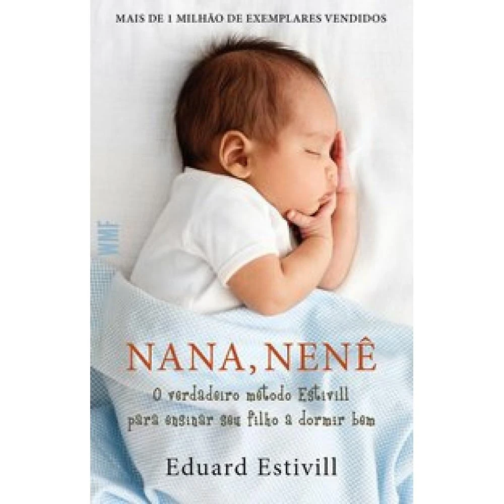 Nana, nenê: O verdadeiro método Estivill para ensinar seu fi