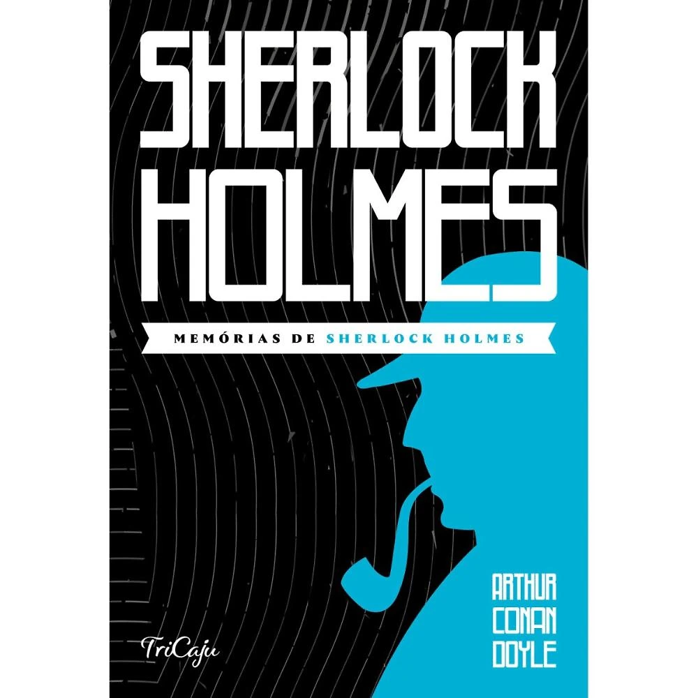 Memórias de Sherlock Holmes ( Sir Arthur Conan Doyle )