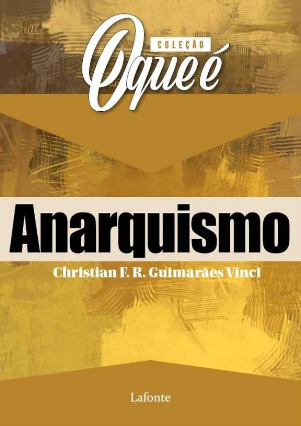 Colecao O Que E: Anarquismo