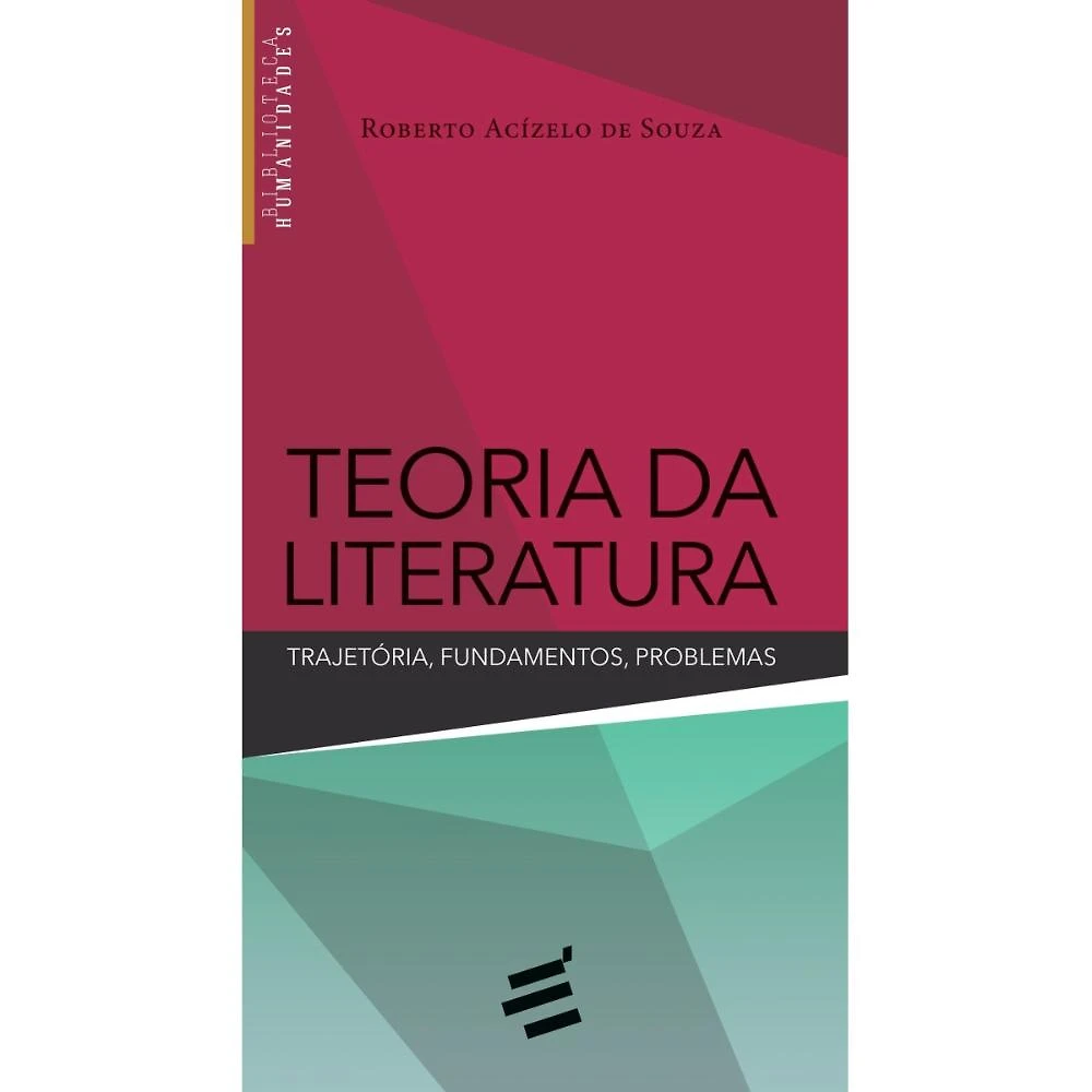 Teoria da Literatura: Trajetória, Fundamentos, Problemas