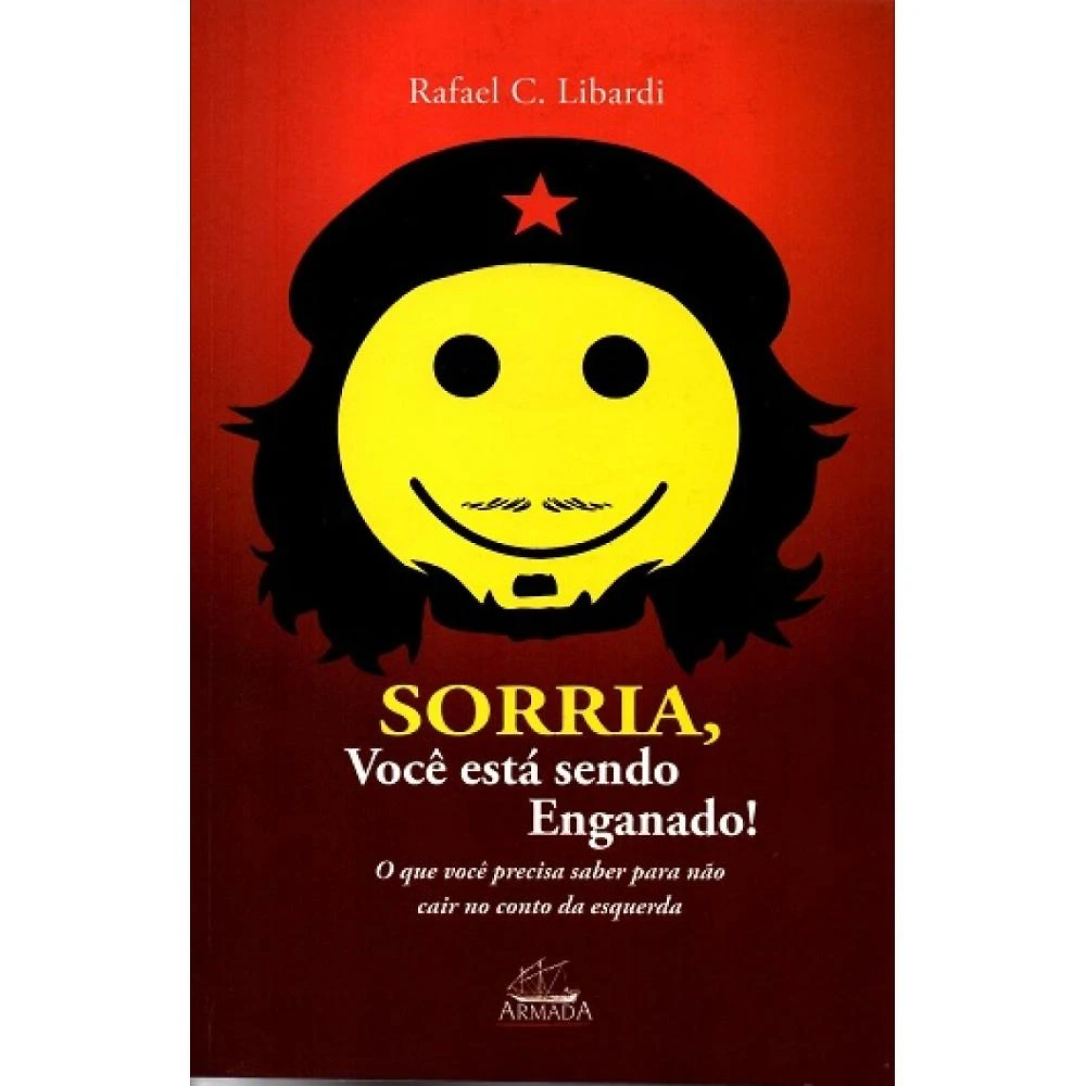 Sorria, você está sendo enganado! ( Rafael C. Libardi )