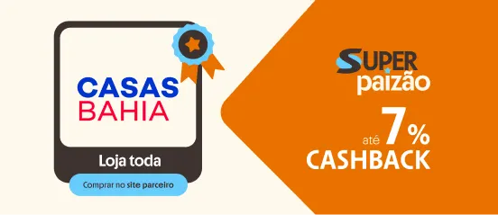 CASAS BAHIA COM ATÉ 7% DE CASHBACK 
