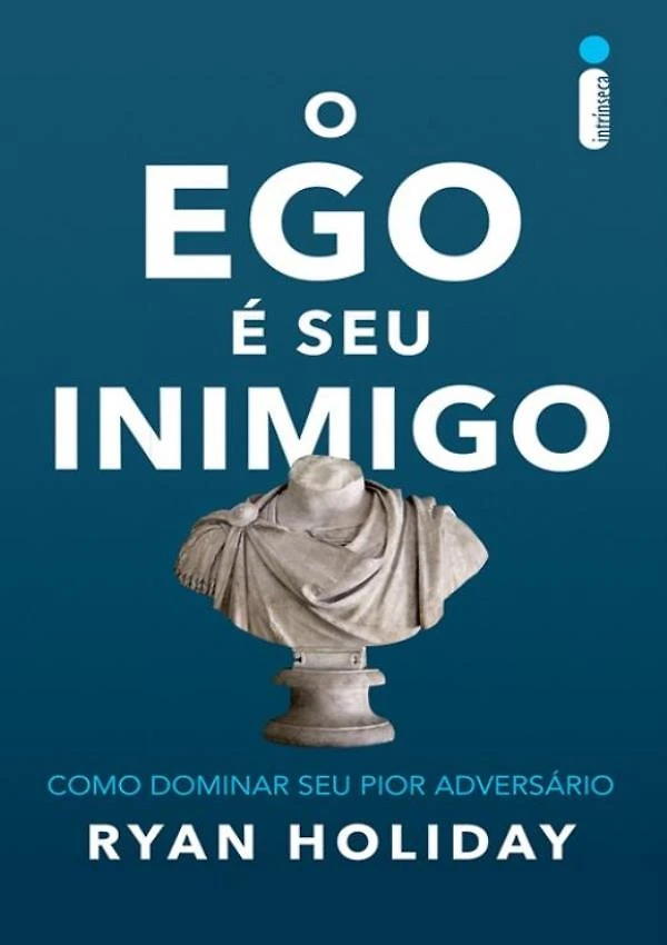 Ego E Seu Inimigo, O - Como Dominar Seu Pior Adversario