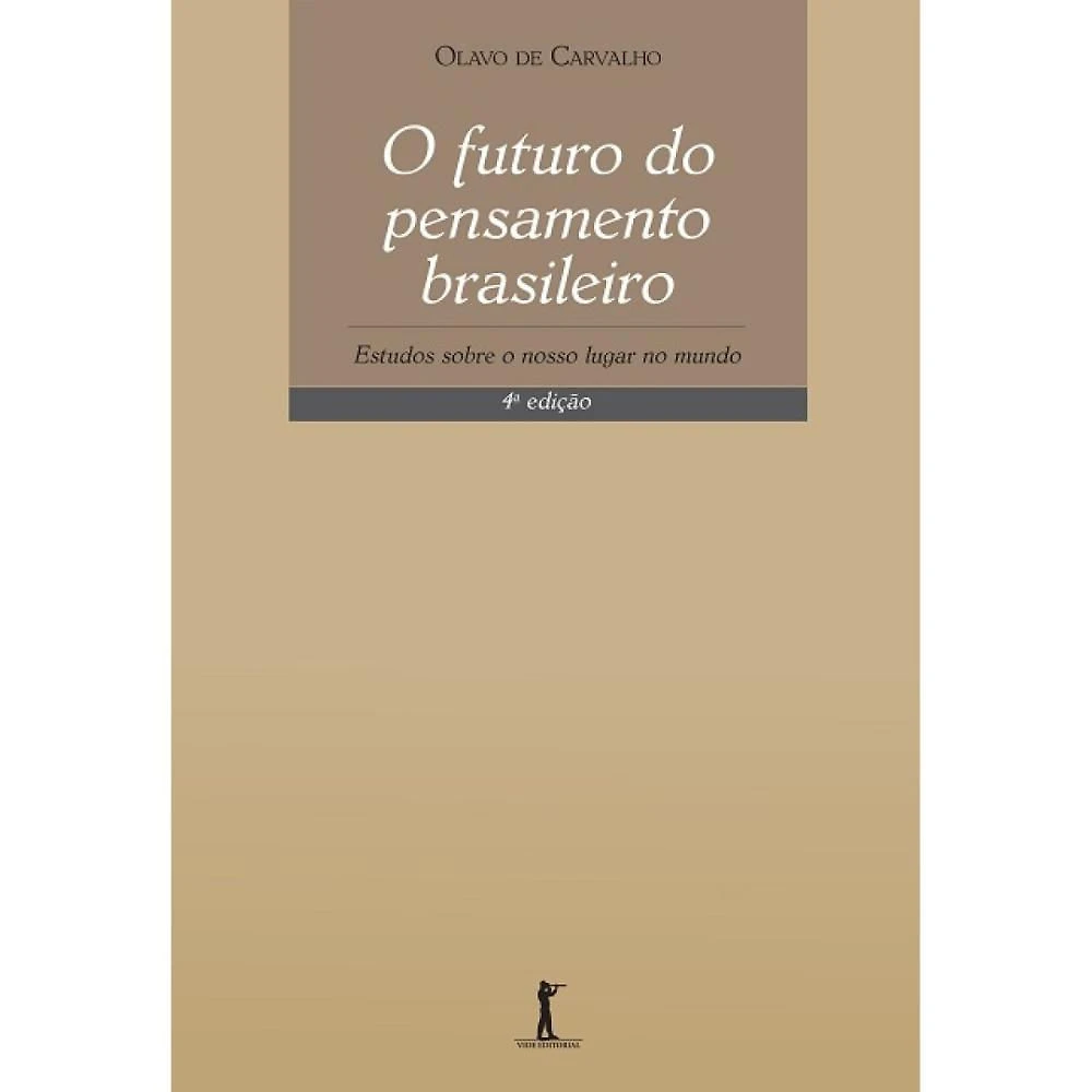 O Futuro do Pensamento Brasileiro ( Olavo de Carvalho )