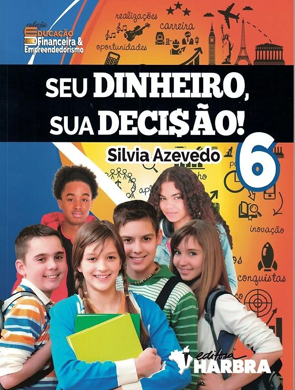 Seu Dinheiro, Sua Decisao! - 6º Ano