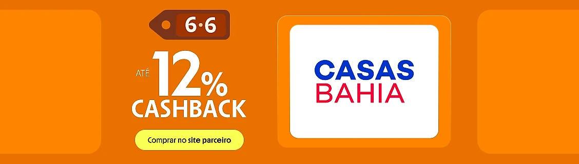 CASAS BAHIA COM ATÉ 12% DE CASHBACK 