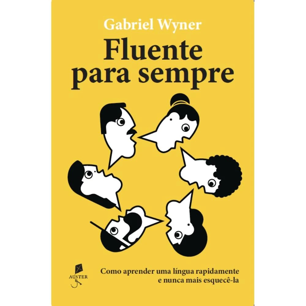 Fluente para sempre: como aprender uma língua rapidamente e