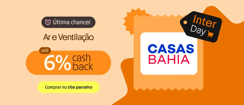 CASAS BAHIA COM ATÉ 6% DE CASHBACK 