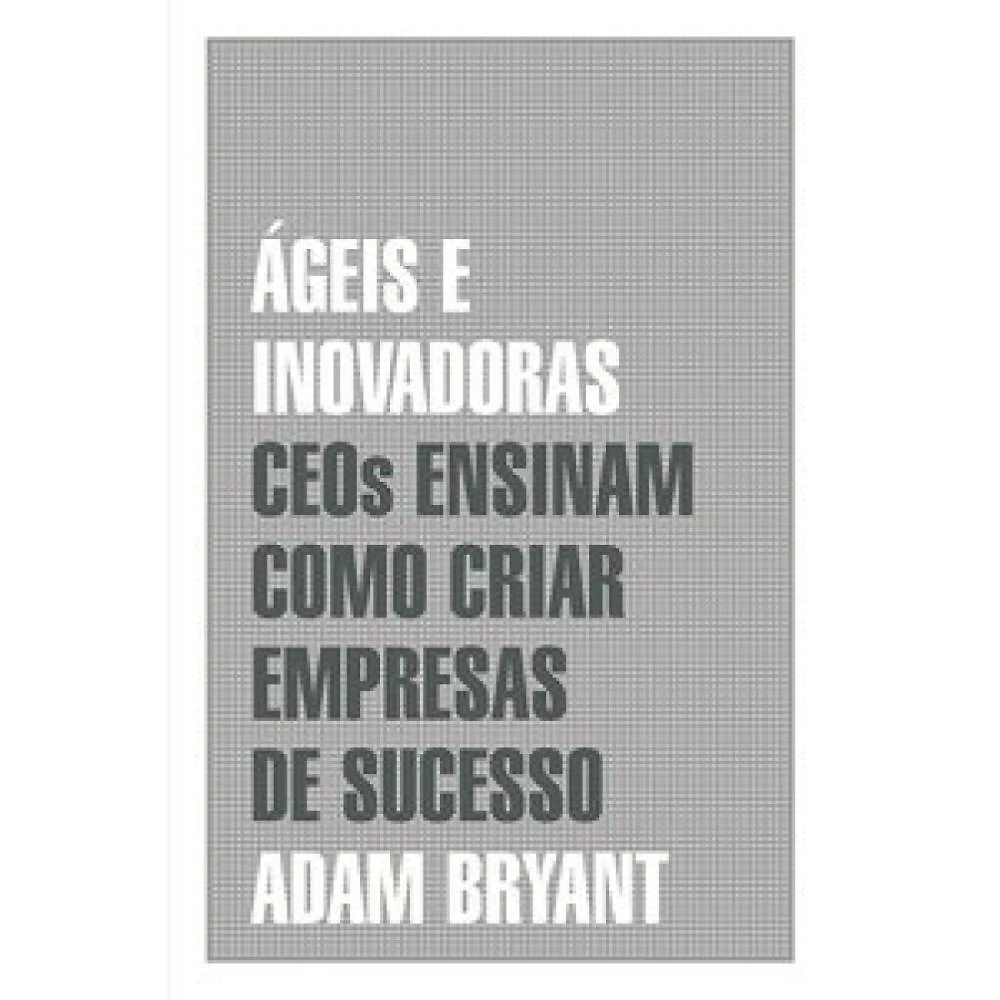 Ágeis e inovadoras - Ceos ensinam como criar empresas de suc