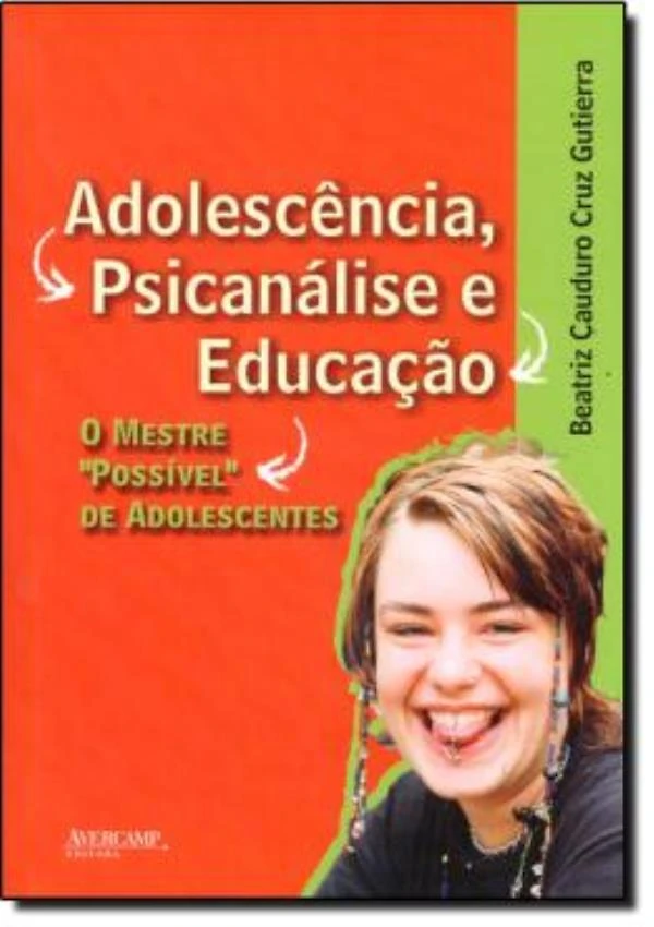 Adolescencia, Psicanalise E Educacao