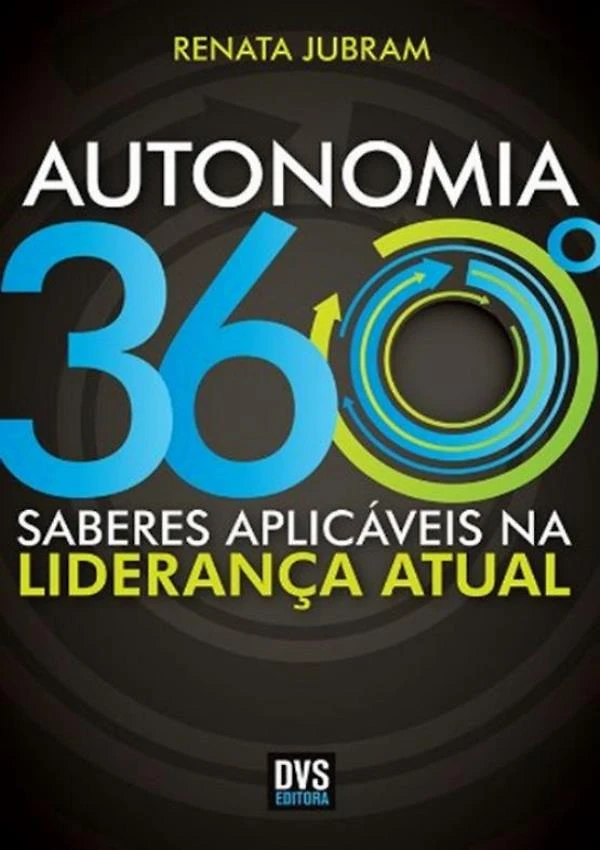 Autonomia 360 - Saberes Aplicaveis Na Lideranca Atual