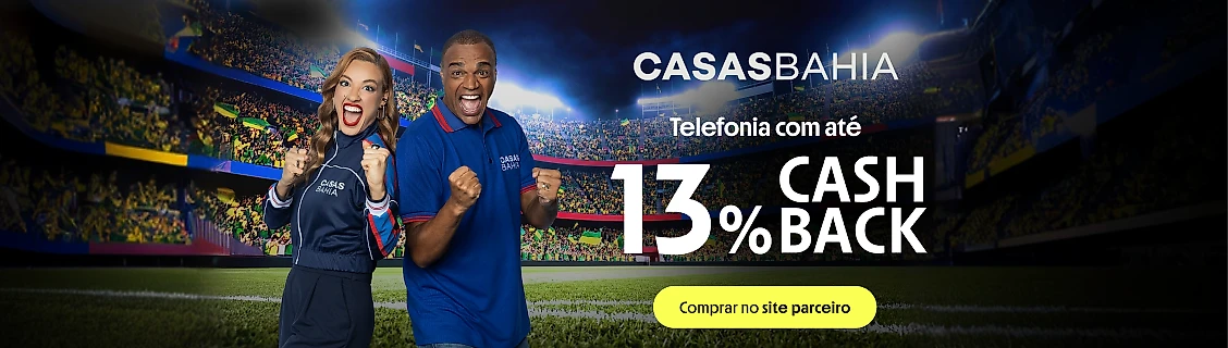 CASAS BAHIA COM ATÉ 13% DE CASHBACK 