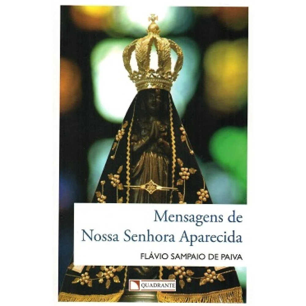 Mensagens de Nossa Senhora Aparecida ( Flávio S. de Paiva )