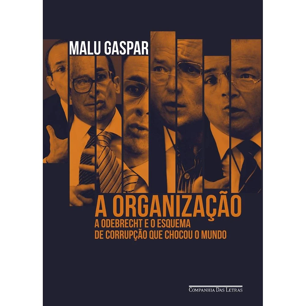 A organização: a Odebrecht e o esquema de corrupção que choc