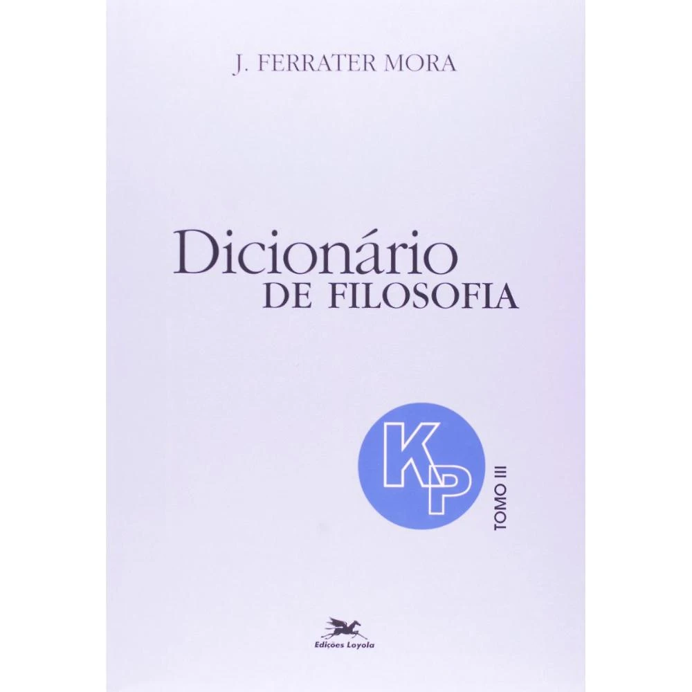 Dicionário de filosofia - Tomo III ( José Ferrater Mora )