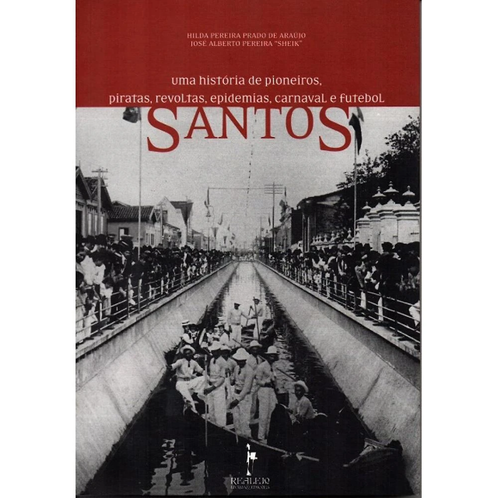 Santos - Uma História de Pioneiros, Piratas, Revoltas, Epide