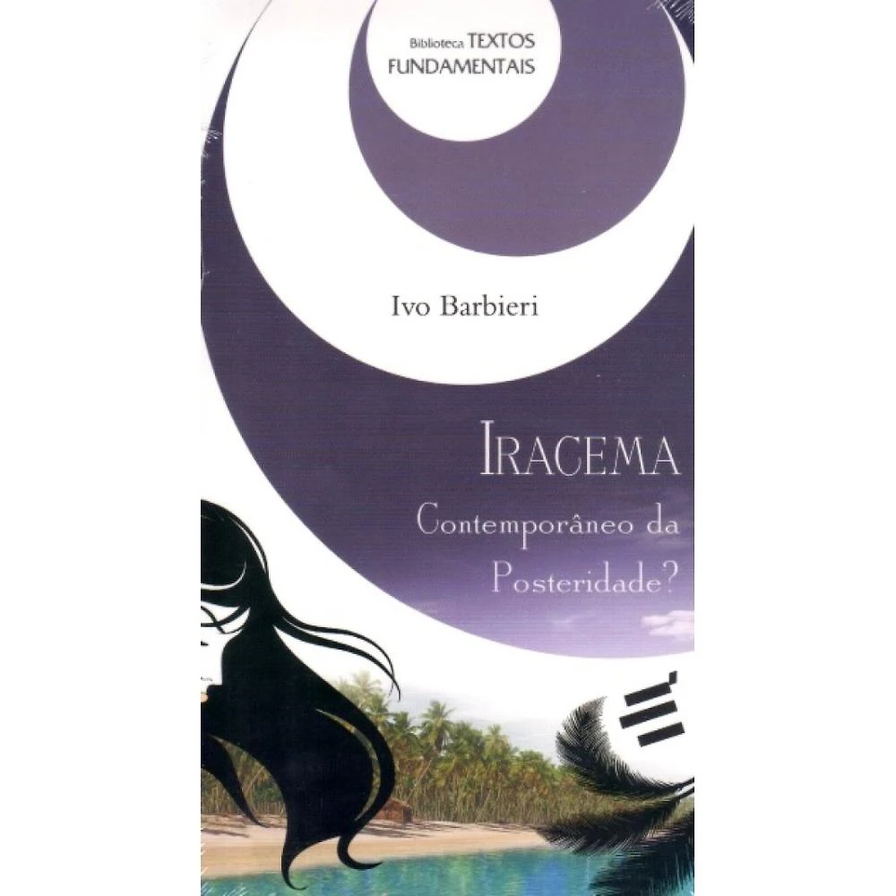 Iracema - Contemporâneo da Posteridade? ( Ivo Barbieri )