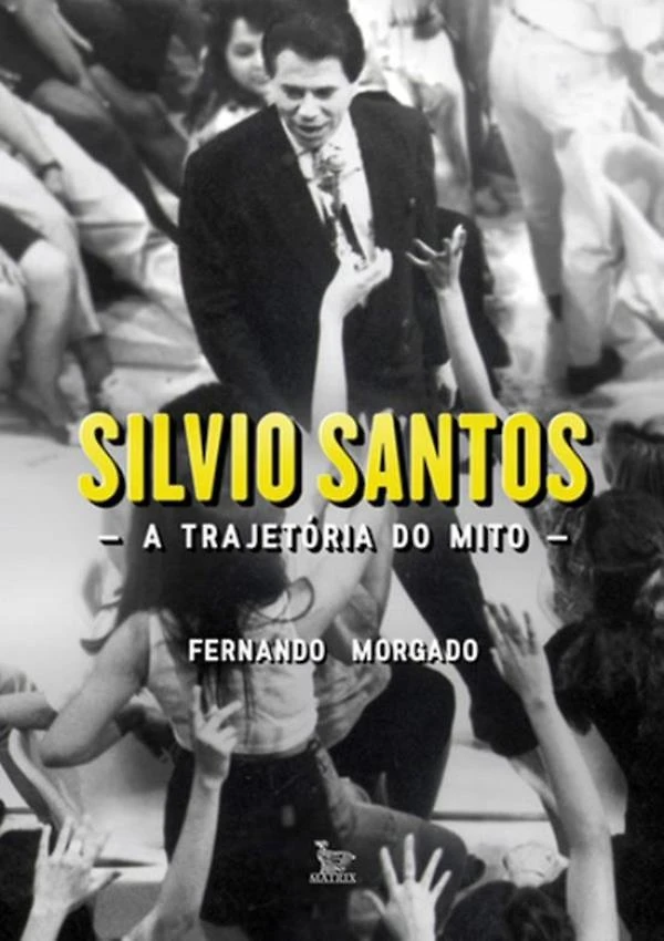 Silvio Santos - A Trajetoria Do Mito - 2ª Ed