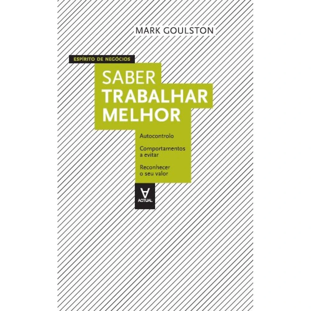 Saber trabalhar melhor ( Mark Goulston )