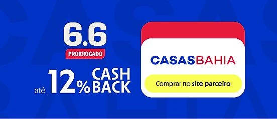 CASAS BAHIA COM ATÉ 12% DE CASHBACK 