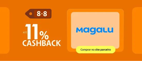 MAGALU COM ATÉ 11% DE CASHBACK
