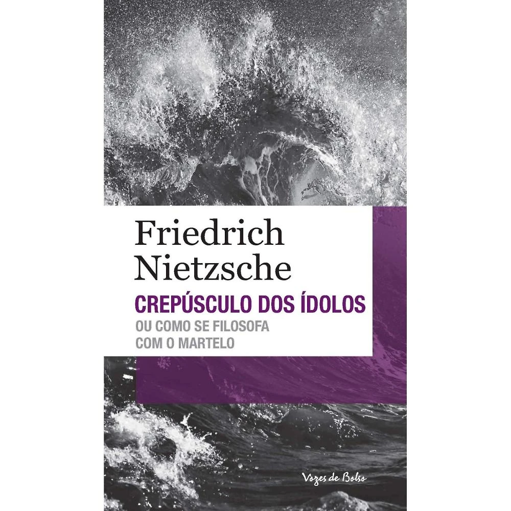 Crepúsculo dos ídolos ou como se filosofa com o martelo